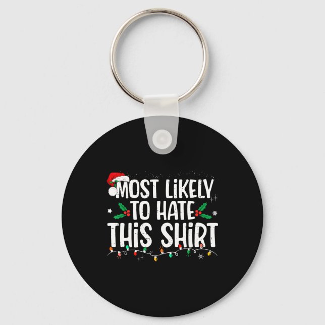 Most Likely To Hate This Matching Christmas  Key Ring (Front)