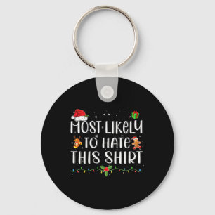 Most Likely To Hate This Shirt Matching Christmas Key Ring