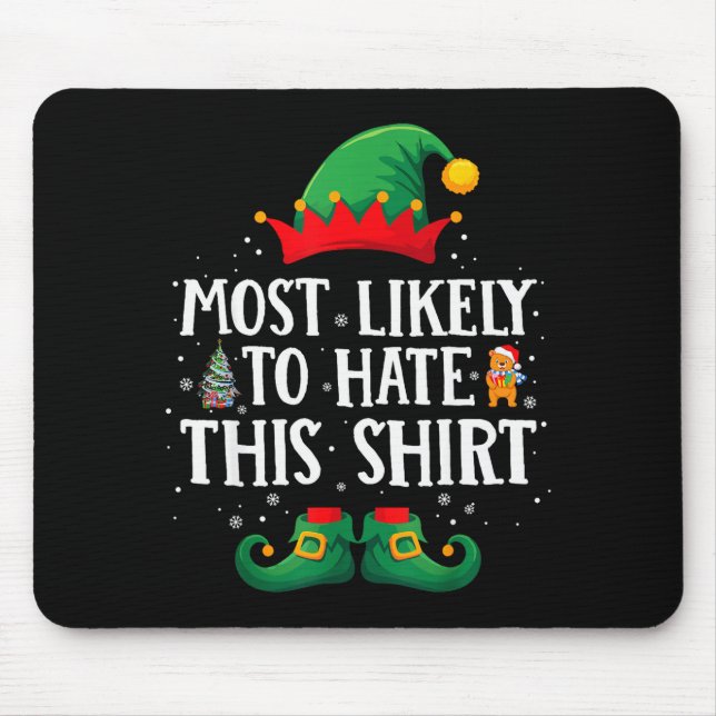 Most Likely To Hate This Shirt Matching Christmas  Mouse Pad (Front)