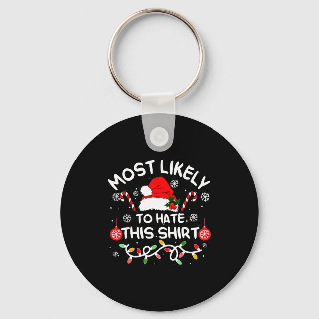 Most Likely To Hate This Shirt Xmas Family Matchin Key Ring (Front)