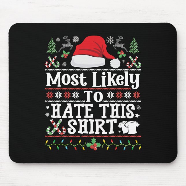 Most Likely To Hate This Tee - Xmas Family Christm Mouse Pad (Front)