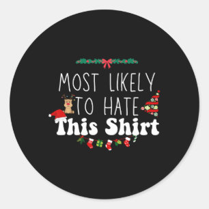 Most Likely To Hate This Xmas Matching Family Chri Classic Round Sticker