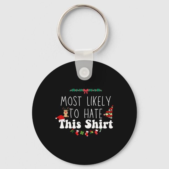 Most Likely To Hate This Xmas Matching Family Chri Key Ring (Front)