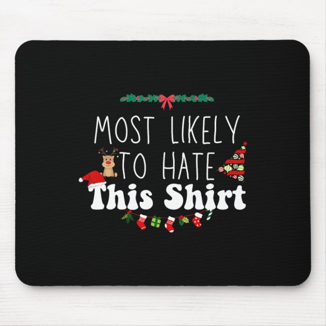 Most Likely To Hate This Xmas Matching Family Chri Mouse Pad (Front)