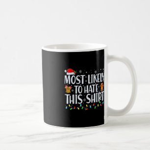 Most Likely To Hate This  Xmas Pyjamas Family Chri Coffee Mug
