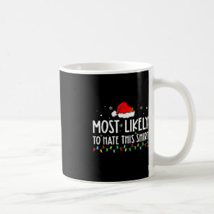 Most Likely To Hate This  Xmas Pyjamas Family Chri Coffee Mug