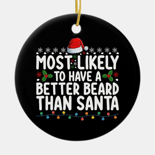 Most Likely To Have A Better Beard Than Santa Ceramic Ornament (Front)