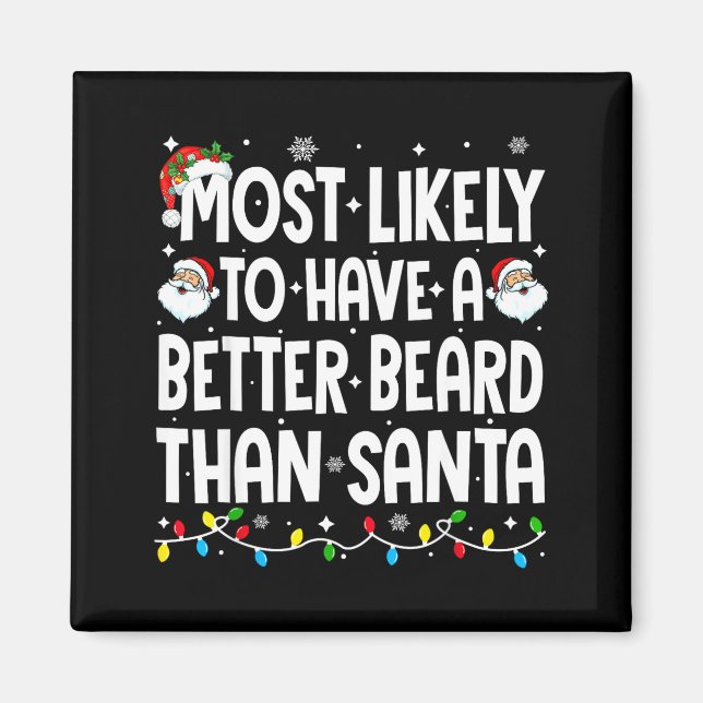 Most Likely To Have A Better Beard Than Santa Chri Magnet (Front)
