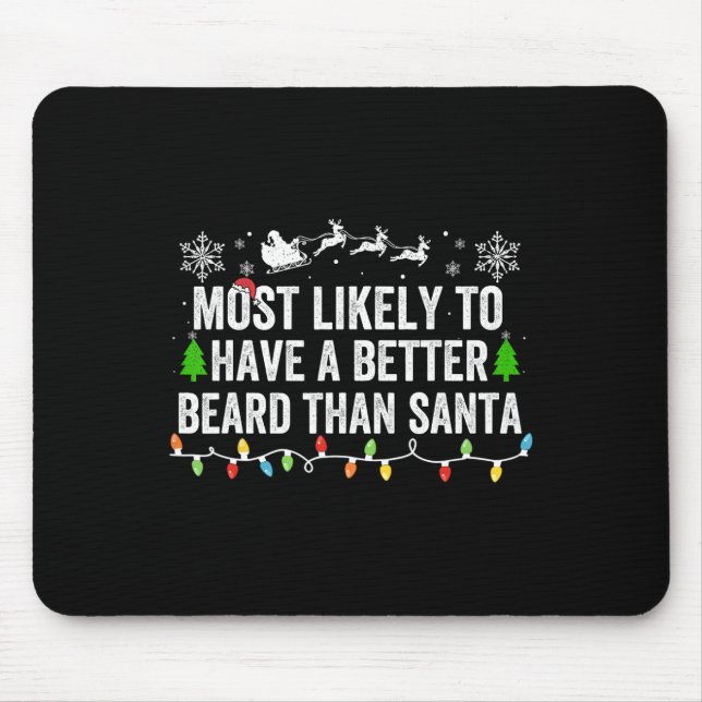 Most Likely To Have A Better Beard Than Santa Chri Mouse Pad (Front)
