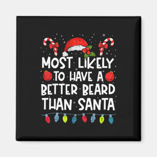 Most Likely To Have A Better Beard Than Santa Fami Magnet