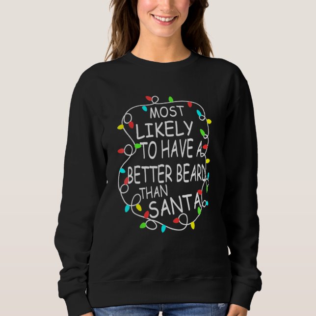 Most Likely To Have A Better Beard Than Santa Funn Sweatshirt (Front)