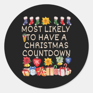 Most Likely To Have A Christmas Countdown Matching Classic Round Sticker