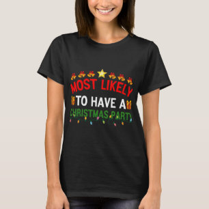 Most Likely To Have A Christmas Party Family T-Shirt