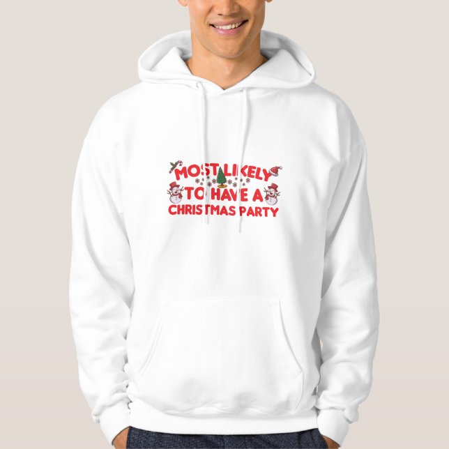 most likely To have a Christmas party Hoodie (Front)