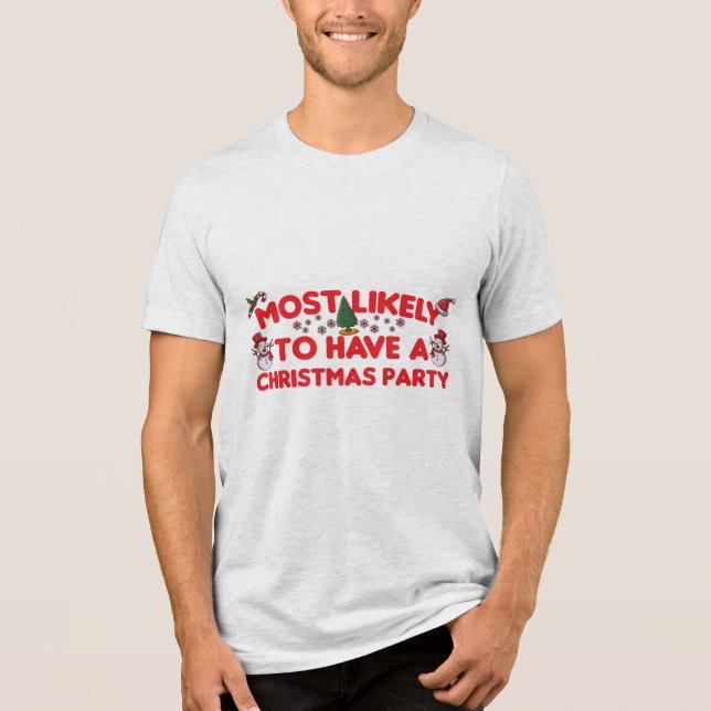 most likely To have a Christmas party Tri-Blend Shirt (Front)