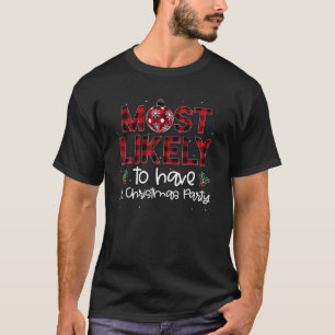 Most Likely To Have A Christmas Party Xmas Family T-Shirt
