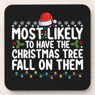 Most Likely To Have Christmas Tree Fall On Them Coaster