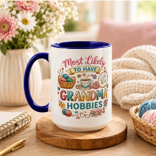 Most Likely To Have Grandma Hobbies  Mug