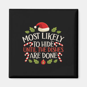 Most Likely To Hide Until The Dishes Are Done - Fu Magnet