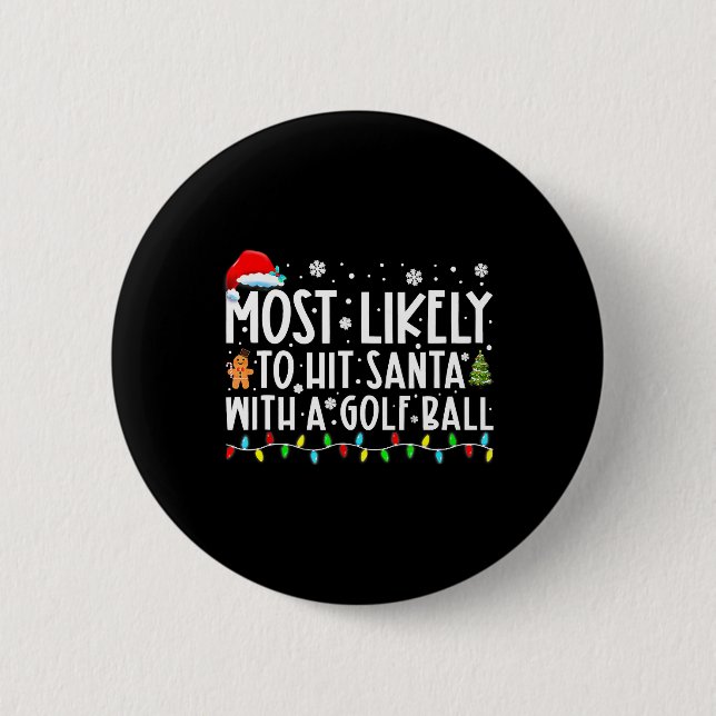 Most Likely To Hit Santa With A Golf Ball 6 Cm Round Badge (Front)