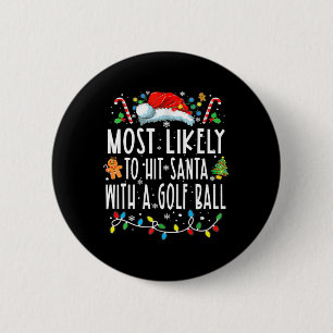Most Likely To Hit Santa With A Golf Ball Christma 6 Cm Round Badge
