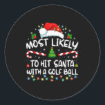 Most Likely To Hit Santa With A Golf Ball Christma Classic Round Sticker<br><div class="desc">Most Likely To Hit Santa With A Golf Ball Christmas Pajamas</div>