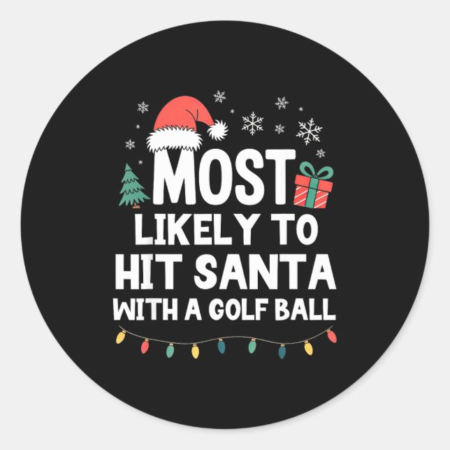 Most Likely To Hit Santa With A Golf Ball Christma Classic Round Sticker (Front)