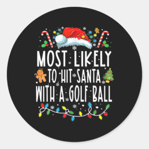 Most Likely To Hit Santa With A Golf Ball Christma Classic Round Sticker