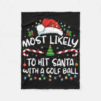 Most Likely To Hit Santa With A Golf Ball Christma Fleece Blanket