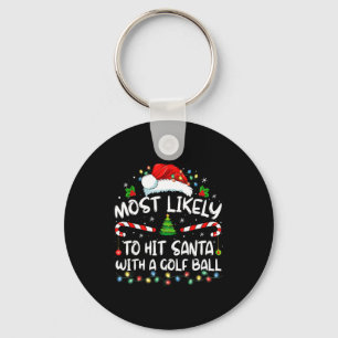 Most Likely To Hit Santa With A Golf Ball Christma Key Ring