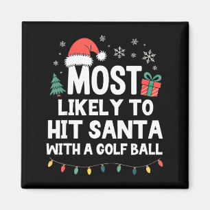 Most Likely To Hit Santa With A Golf Ball Christma Magnet