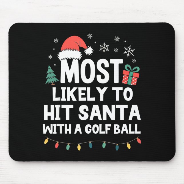 Most Likely To Hit Santa With A Golf Ball Christma Mouse Pad (Front)