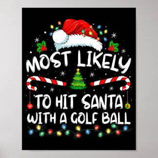 Most Likely To Hit Santa With A Golf Ball Christma Poster