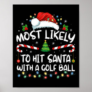 Most Likely To Hit Santa With A Golf Ball Christma Poster