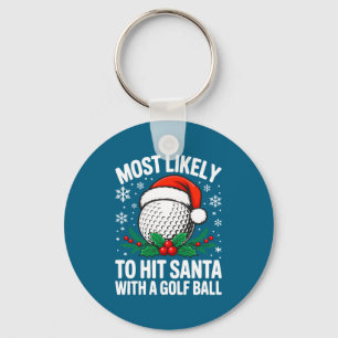 Most Likely To Hit Santa With A Golf Ball Shirt Ch Key Ring