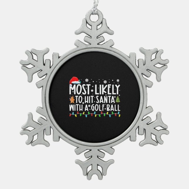 Most Likely To Hit Santa With A Golf Ball Snowflake Pewter Christmas Ornament (Front)