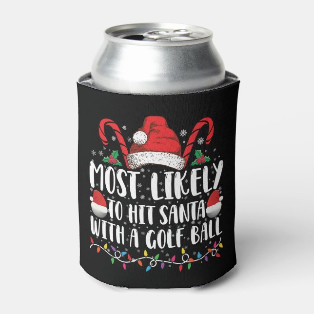 Most Likely To Hit Santa With A Golf Ball Xmas Can Cooler (Can Front)