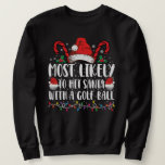 Most Likely To Hit Santa With A Golf Ball Xmas Sweatshirt<br><div class="desc">Most Likely To Hit Santa With A Golf Ball Christmas Pyjamas</div>