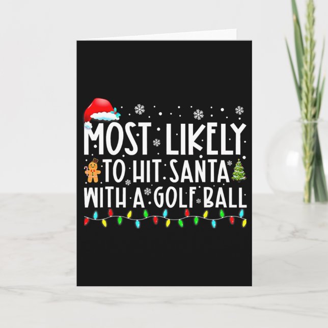 Most Likely To Hit Santa With A Golf Byll Christma Card (Front)