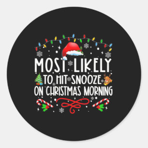 Most Likely To Hit Snooze On Christmas Morning Fun Classic Round Sticker
