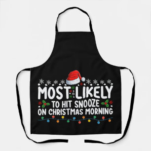 Most Likely To Hit Snooze On Christmas Morning Hol Apron