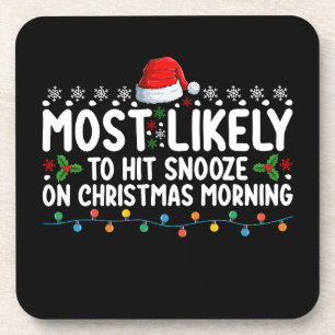 Most Likely To Hit Snooze On Christmas Morning Hol Coaster