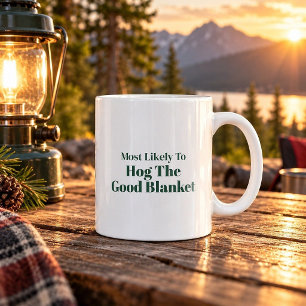 Most Likely To Hog The Good Blanket Christmas Mug