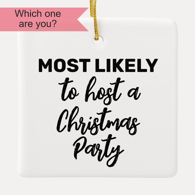 Most Likely to Host a Christmas Party Ceramic Ornament (Creator Uploaded)