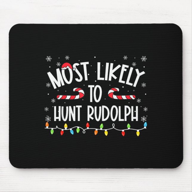 Most Likely To Hunt Rudolph Christmas Family Match Mouse Pad (Front)