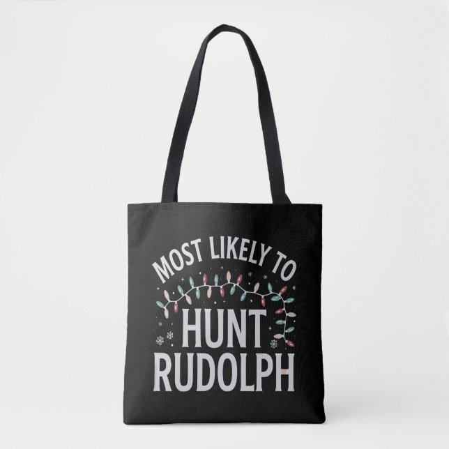 Most Likely To Hunt Rudolph Christmas Matching  Tote Bag (Front)