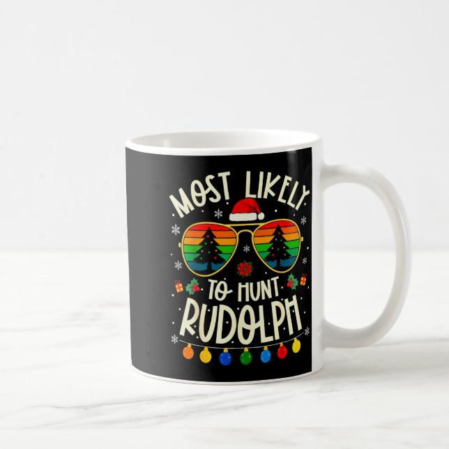 Most Likely To Hunt Rudolph Funny Matching Xmas  Coffee Mug (Right)