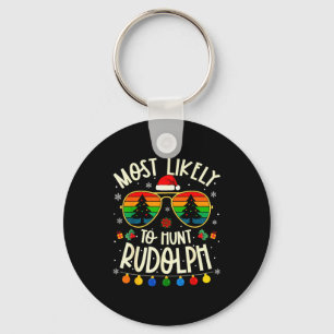Most Likely To Hunt Rudolph Funny Matching Xmas Key Ring