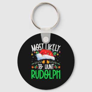 Most Likely To Hunt Rudolph Funny Matching Xmas Key Ring