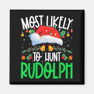 Most Likely To Hunt Rudolph Funny Matching Xmas Magnet